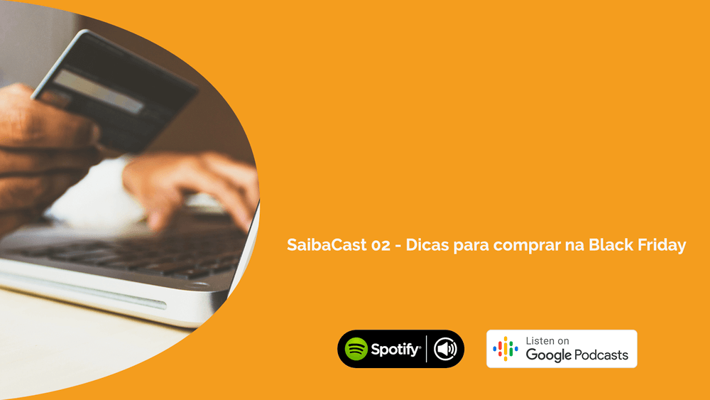 Saibacast 2 - Dicas para comprar na Black Friday
